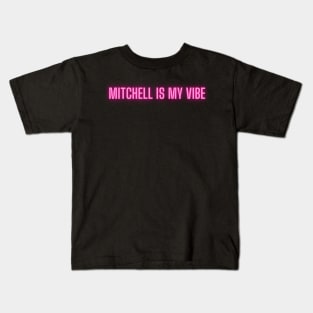 Mitchell is my vibe Kids T-Shirt